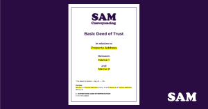 Deed of trust explained by SAM Conveyancing Deed of trust explained by SAM Conveyancing